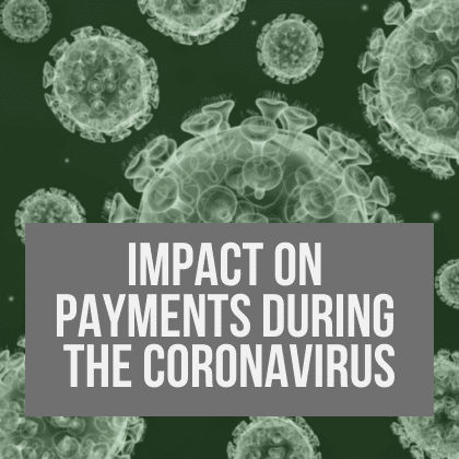 Impact on Payments During the Coronavirus