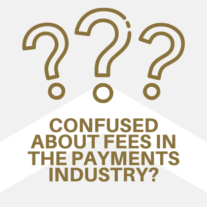 Confused About Fees in the Payments Industry? BHMI is here to Help.