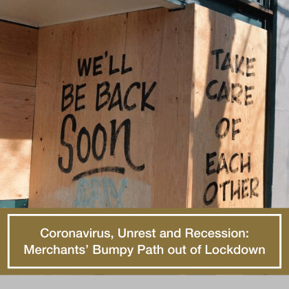 Coronavirus, Unrest and Recession: Merchants’ Bumpy Path out of Lockdown