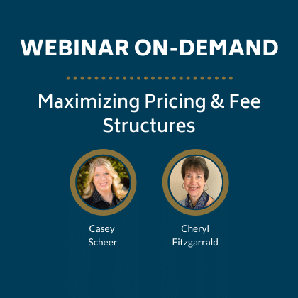 WEBINAR ON-DEMAND:  Maximizing Pricing & Fee Structures