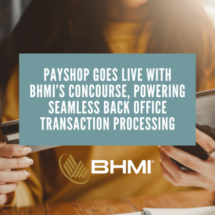 Payshop Goes Live with BHMI’s Concourse, Powering Seamless Back Office Transaction Processing