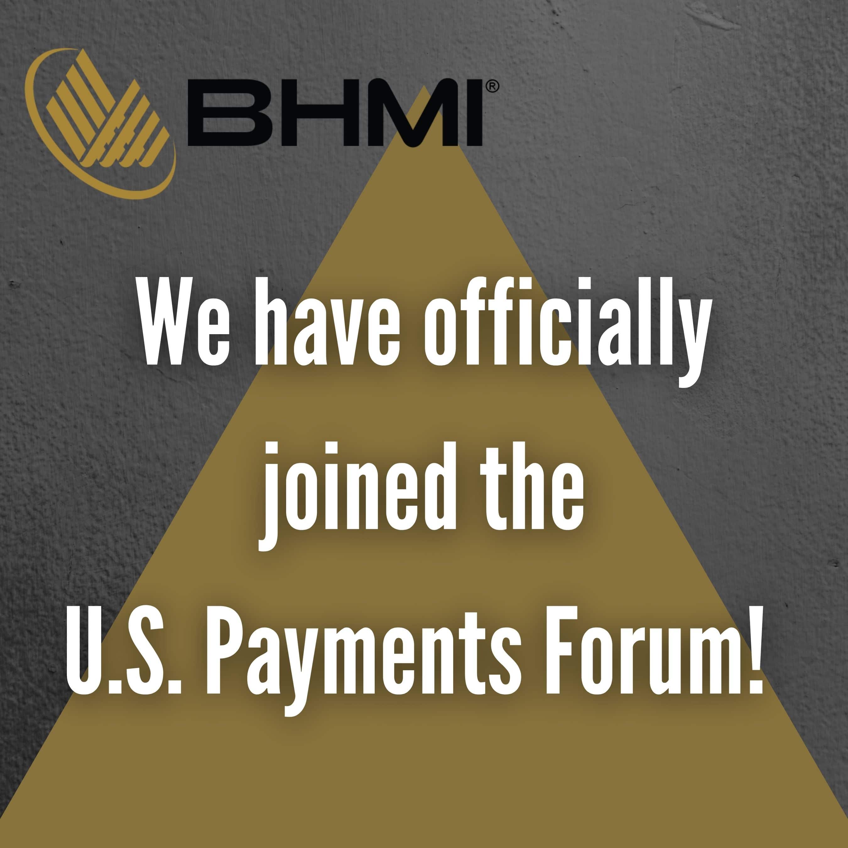 We have Officially Joined the U.S. Payments Forum BHMI