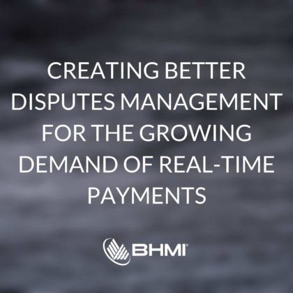 Creating Better Disputes Management For the Growing Demand of Real-time Payments