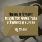 Pioneers in Payments: Insights from Kirsten Trusko at Payments as a Lifeline