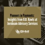 Pioneers in Payments: Insights from O.B. Rawls at Jeroboam Advisory Services