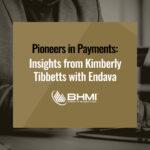 Pioneers in Payments: Insights from Kimberly Tibbetts with Endava