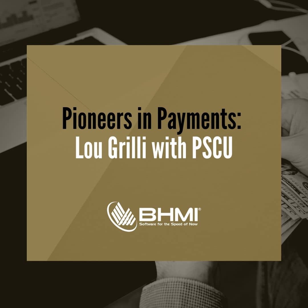 Pioneers in Payments: Lou Grilli with PSCU