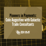 Pioneers in Payments: Cole Augustine with Galactic Trade Consultants