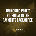 Unlocking Profit Potential in the Payments Back Office