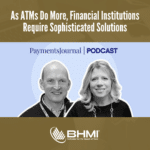 As ATMs Do More, Financial Institutions Require Sophisticated Solutions