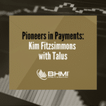 Pioneers in Payments: Kim Fitzsimmons with Talus