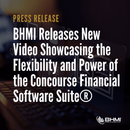 BHMI Releases New Video Showcasing the Flexibility and Power of the Concourse Financial Software Suite®