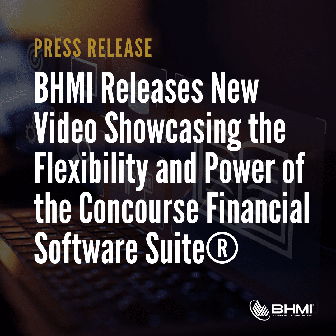 BHMI Releases New Video Showcasing the Flexibility and Power of the Concourse Financial Software Suite®