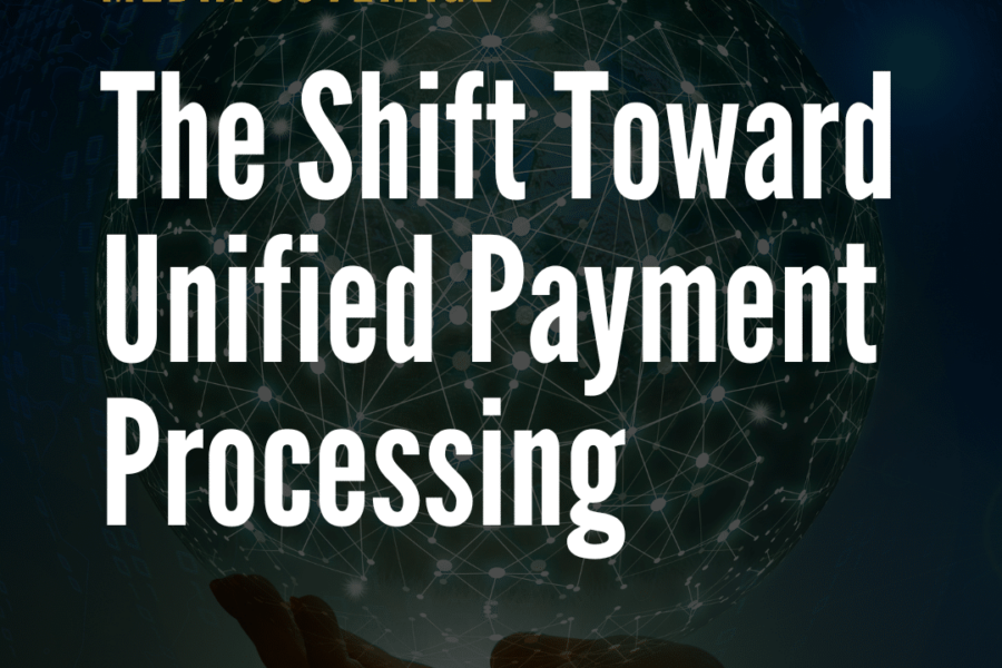The Shift Toward Unified Payment Processing