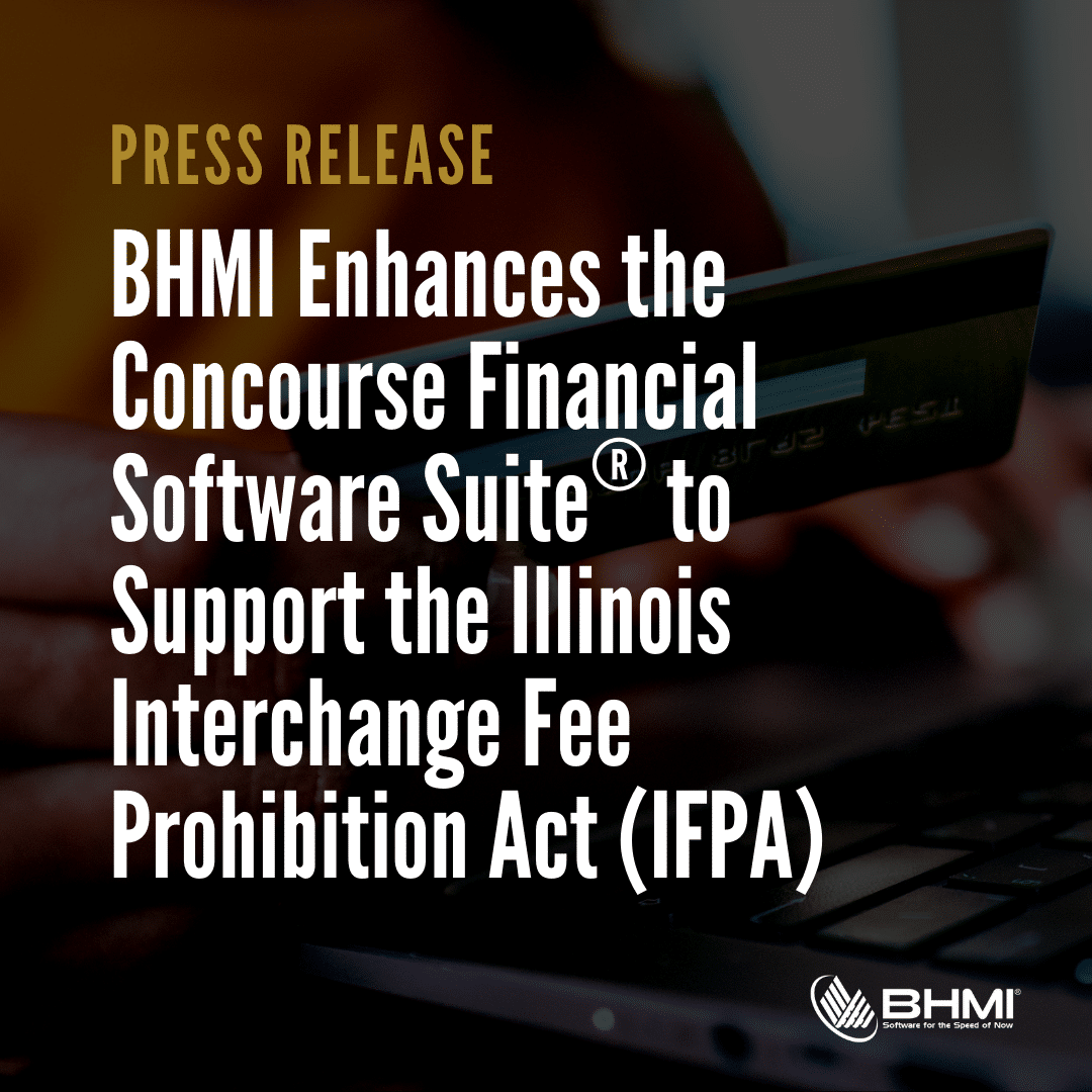 BHMI Enhances the Concourse Financial Software Suite® to Support the Illinois Interchange Fee Prohibition Act (IFPA)