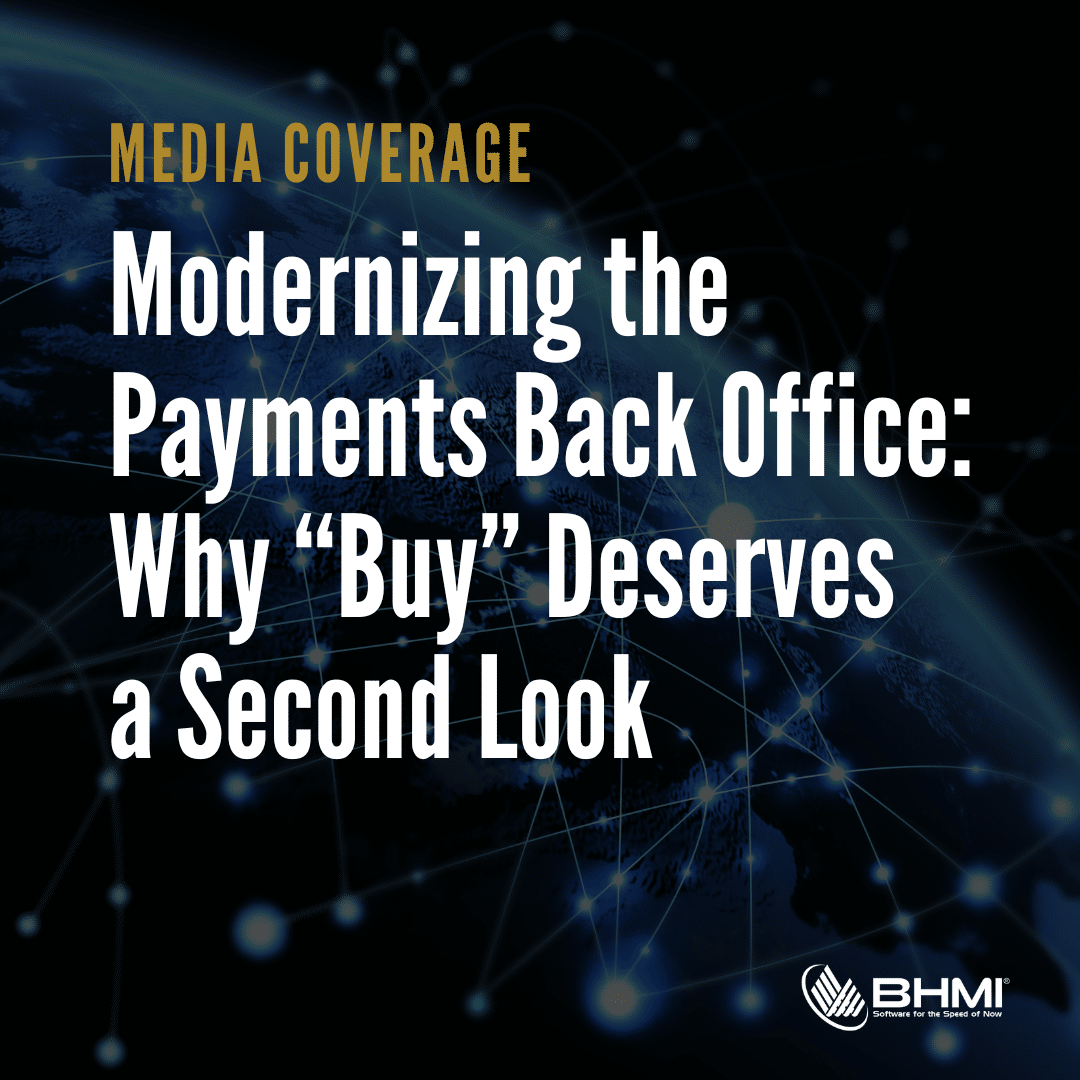 Modernizing the Payments Back Office: Why “Buy” Deserves a Second Look