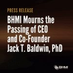 BHMI Mourns the Passing of CEO and Co-Founder Jack T. Baldwin, PhD