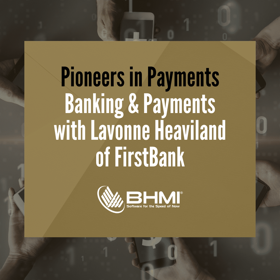 Pioneers in Payments: Banking & Payments with Lavonne Heaviland of FirstBank