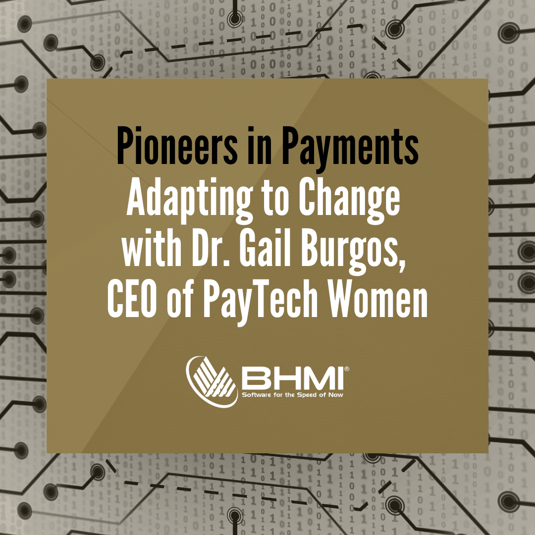 Pioneers in Payments: Adapting to Change with Dr. Gail Burgos, CEO of PayTech Women