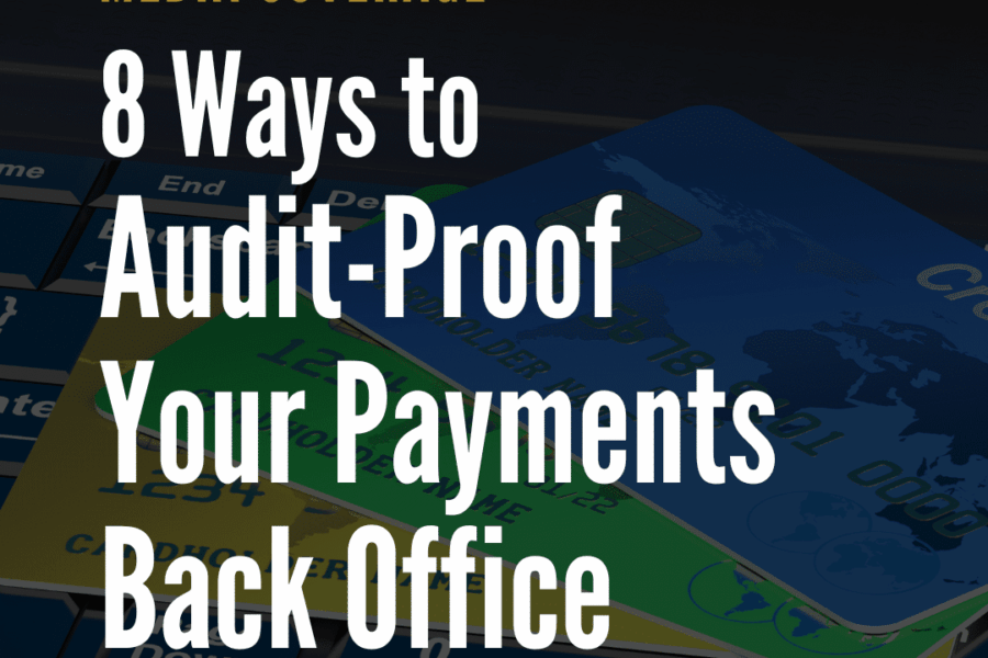 8 Ways to Audit-Proof Your Payments Back Office