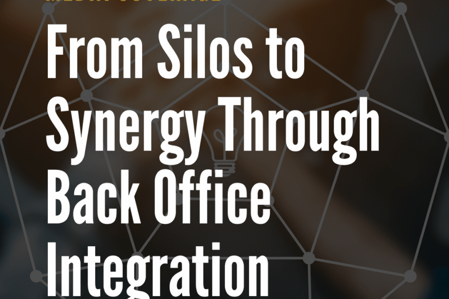 From Silos to Synergy Through Back Office Integration