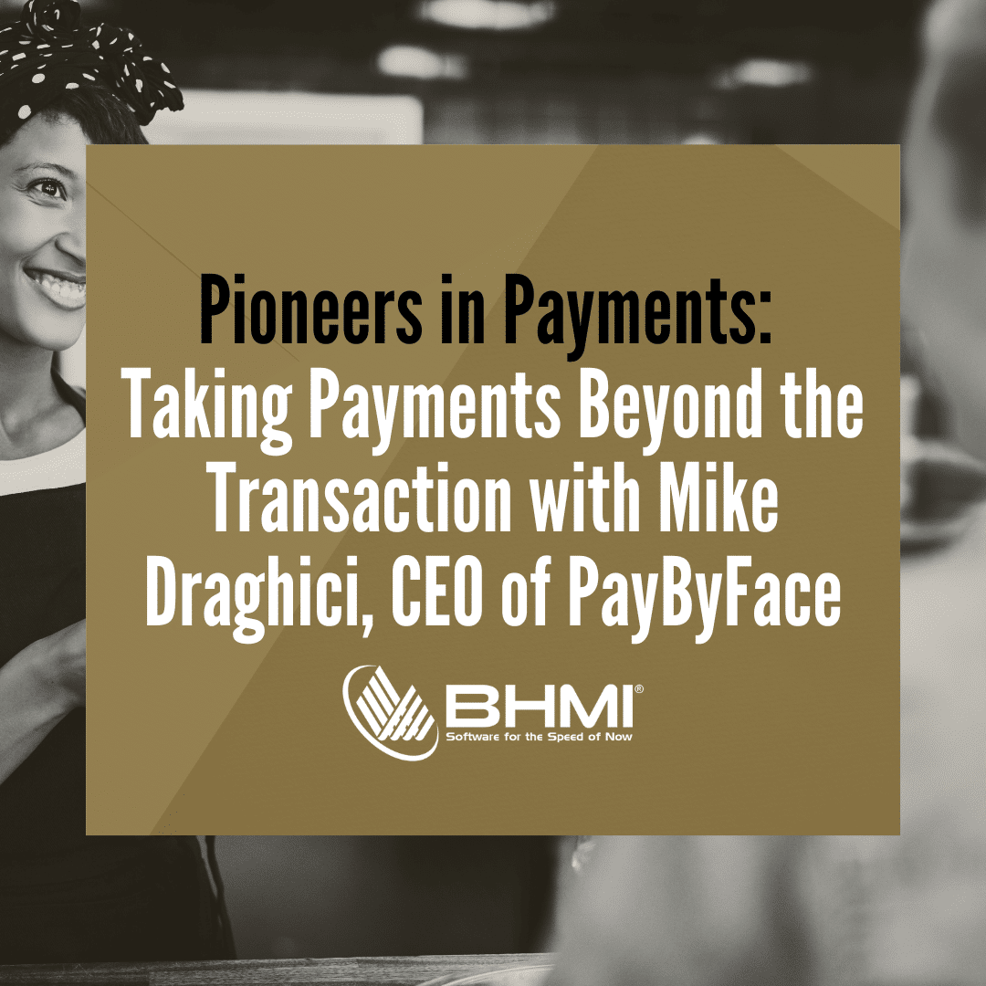 Pioneers in Payments: Taking Payments Beyond the Transaction with Mike Draghici, CEO of PayByFace