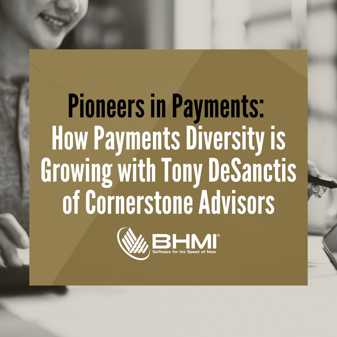 Pioneers in Payments: How Payments Diversity is Growing with Tony DeSanctis of Cornerstone Advisors