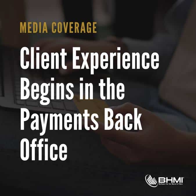 Client Experience Begins in the Payments Back Office