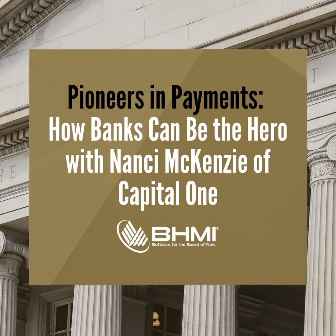 Pioneers in Payments: How Banks Can Be the Hero with Nanci McKenzie of Capital One