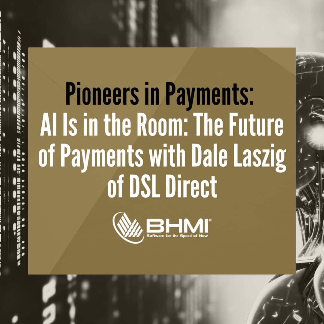 Pioneers in Payments: AI Is in the Room: The Future of Payments with Dale Laszig of DSL Direct