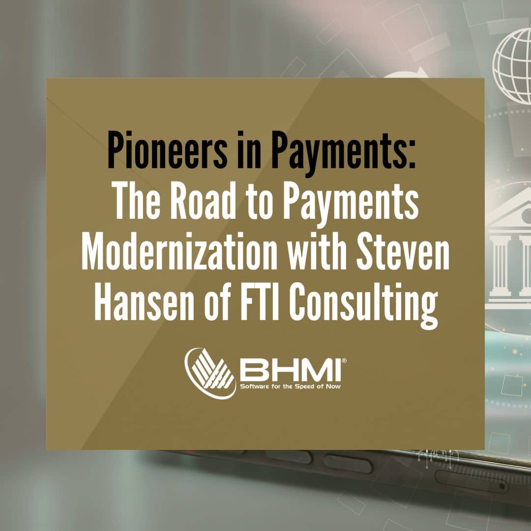 Pioneers in Payments: The Road to Payments Modernization with Steven Hansen of FTI Consulting
