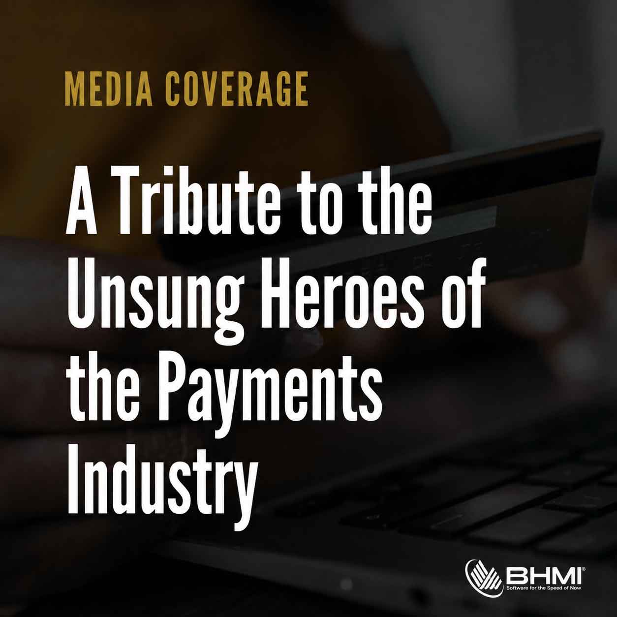 A Tribute to the Unsung Heroes of the Payments Industry